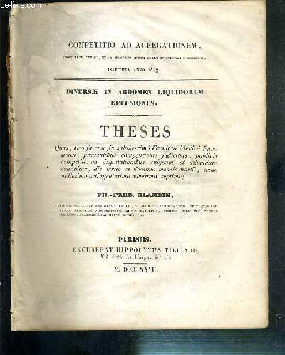 DIVERSAE IN ABDOMEN LIQUIDORUM EFFUSIONES - THESES - COMPETITIO AD AGREGATIONEM - INSTITUTA ANNO 1827 - FACULTATE MEDICA PARISIENSI - LE 23 MARS 1827 - TEXTE EXCLUSIVEMENT EN LATIN.