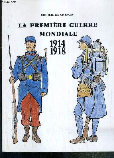 LA PREMIERE GUERRE MONDIALE 1914-1918 - TEXTE ACCOMPAGNE D'UN GUIDE POUR LA VISITE DE LA SALLE 1914-1918 - MUSEE DE L'ARMEE HOTEL NATIONAL DES INVALIDES.