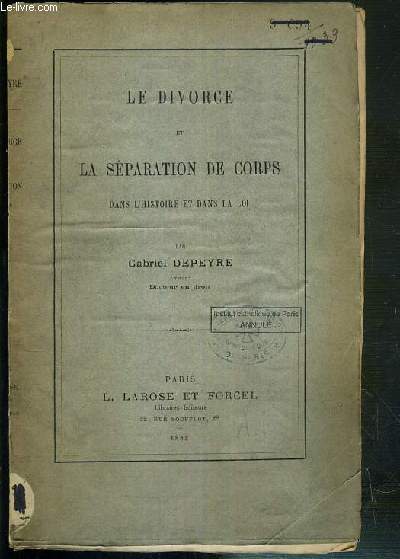 LE DIVORCE ET LA SEPARATION DE CORPS DANS L'HISTOIRE ET DANS LA LOI - ENVOI DE L'AUTEUR.