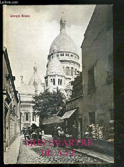 MONTMARTRE DE A  Z - DICTIONNAIRE ILLUSTRE ANECDOTIQUE ET HISTORIQUE.