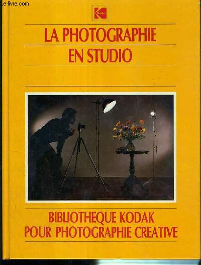 LA FOTOGRAPHIE EN STUDIO / BIBLIOTHEQUE KODAK POUR PHOTOGRAPHIE CREATIVE.