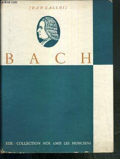 JEAN-SEBASTIEN BACH / COLLECTION NOS AMIS LES MUSICIENS