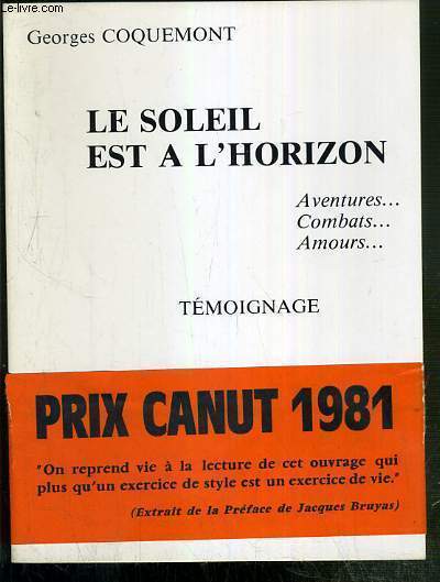 LE SOLEIL EST A L'HORIZON - TEMOIGNAGE - AVENTURES....COMBATS.....AMOURS... - ENVOI DE L'AUTEUR + 1 bandeau de prix Canut 1981 inclus.