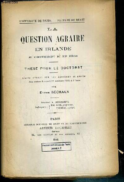 LA QUESTION AGRAIRE EN IRLANDE AU COMMENCEMENT DU XXe SIECLE - THESE POUR LE DOCTORAT SOUTENU LE 11 NOVEMBRE 1905 - UNIVERSITE DE PARIS - FACULTE DE DROIT.