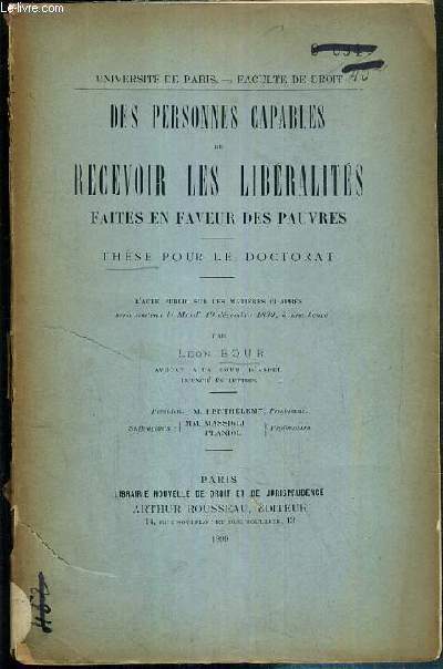 DES PERSONNES CAPABLES DE RECEVOIR LES LIBERALITES FAITES EN FAVEUR DES PAUVRES - THESE POUR LE DOCTORAT - SOUTENU LE 19 DECEMBRE 1899 - UNIVERSITE DE PARIS - FACULTE DE DROIT