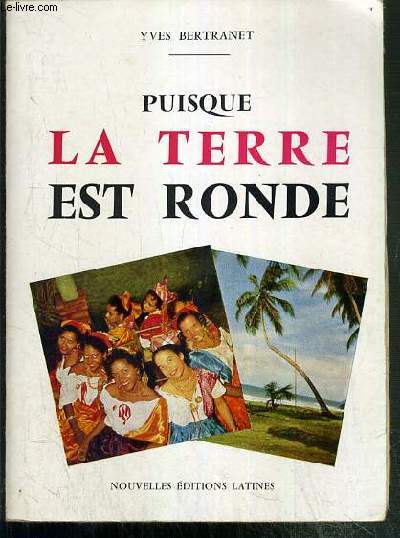 PUISQUE LA TERRE EST RONDE / COLLECTION A LA DECOUVERTE.