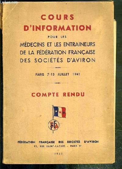 COURS D'INFORMATION POUR LES MEDECINS ET LES ENTRAINEURS DE LA FEDERATION FRANCAISE DES SOCIETES D'AVIRON - PARIS - 7-13 JUILLET 1941 - COMPTE-RENDU