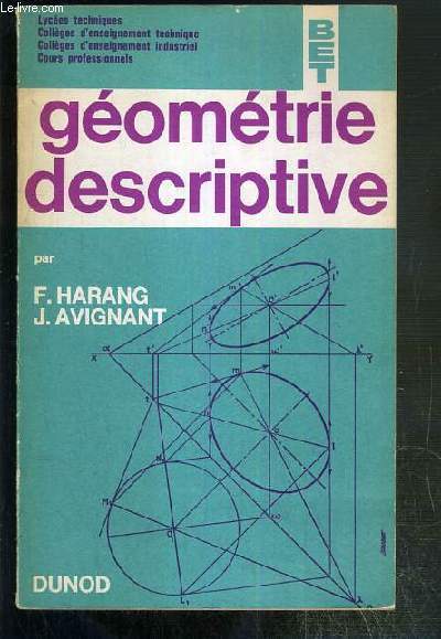 GEOMETRIE DESCRIPTIVE - LYCEES TECHNIQUES - COLLEGES D'ENSEIGNEMENT TECHNIQUE ET INDUSTRIEL - COURS PROFESSIONNELS / BIBLIOTHEQUE DE L'ENSEIGNEMENT TECHNIQUE.