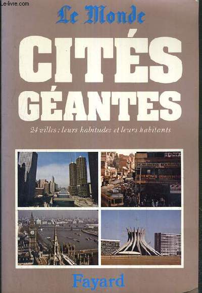 CITES GEANTES - 24 VILLES: LEURS HABITUDES ET LEURS HABITANTS / COLLECTION LE MONDE