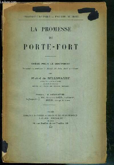 LA PROMESSE DE PORTE-FORT - THESE POUR LE DOCTORAT PRESENTE ET SOUTENU LE 18 JUIN 1907 - FACULTE DE DROIT DE L'UNIVERSITE DE PARIS.