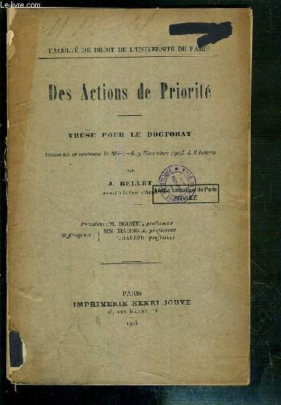 DES ACTIONS DE PRIORITE - THESE POUR LE DOCTORAT PRESENTE ET SOUTENU LE 9 NOVEMBRE 1904 - FACULTE DE DROIT DE L'UNIVERSITE DE PARIS.