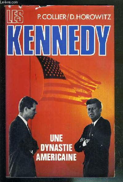 LES KENNEDY - UNE DYNASTIE AMERICAINE