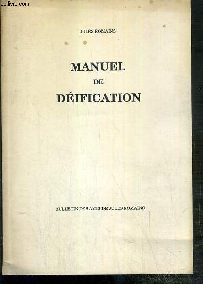 MANUEL DE DEIFICATION - SUPPLEMENT AU N55-56 DU BULLETIN DES AMIS DE JULES ROMAINS - AUTOMNE 1990.