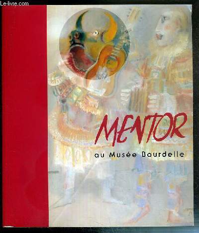 MENTOR AU MUSEE BOURDELLE - 7 JUIN - 8 SEPTEMBRE 1991