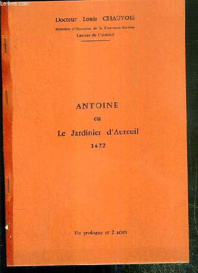 ANTOINE OU LE JARDINIER D'AUTEUIL - UN PROLOGUE ET 2 ACTES - EXEMPLAIRE N119 / 200