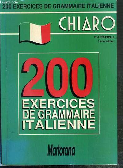 CHIARO - 200 EXERCICES DE GRAMMAIRE ITALIENNE - 2eme EDITION
