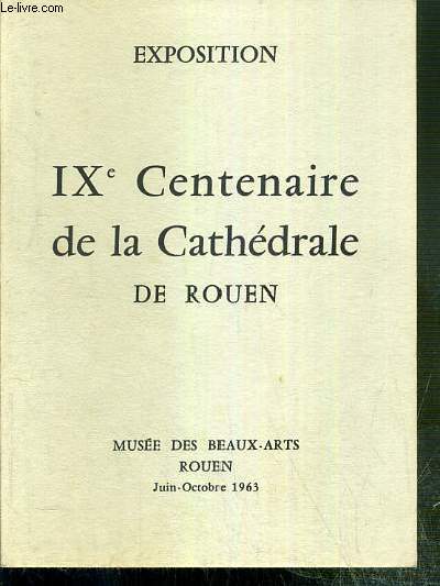 EXPOSITION IXe CENTENAIRE DE LA CATHEDRALE DE ROUEN - MUSEE DES BEAUX-ARTS - ROUEN - JUIN-OCTOBRE 1963