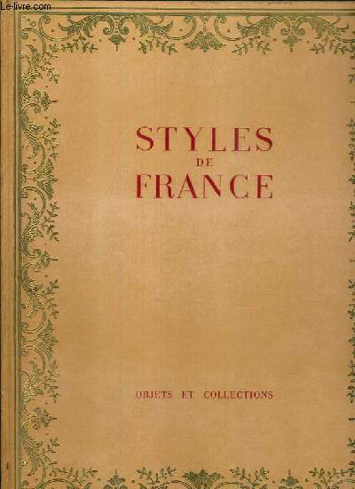 STYLE DE FRANCE - OBJETS ET COLLECTIONS DE 1610 A 1920 / COLLECTION PLAISIR DE FRANCE