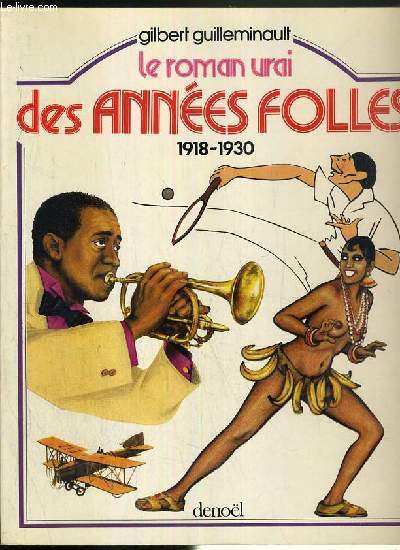 LE ROMAN VRAI DES ANNEES FOLLES 1918-1930 - ENVOI DE L'AUTEUR.