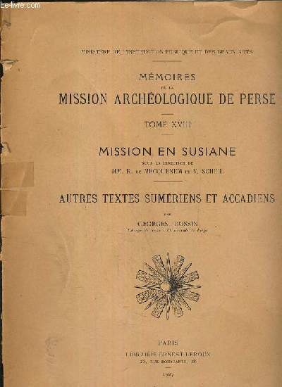 MEMOIRES DE LA MISSION ARCHEOLOGIQUE DE PERSE - TOME XVIII - MISSION EN SUSIANE - AUTRES TEXTES SUMERIENS ET ACCADIENS / MINISTERE DE L'INSTRUCTION PUBLIQUE ET DES BEAUX-ARTS.