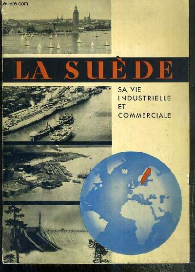 LA SUEDE - SA VIE INDUSTRIELLE ET COMMERCIALE