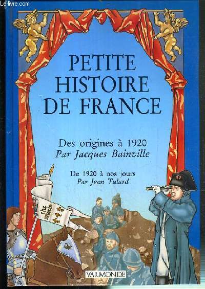PETITE HISTOIRE DE FRANCE DES ORIGINES A 1920 - DE 1920 A NOS JOURS
