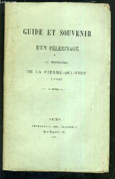 GUIDE ET SOUVENIR D'UN PELERINAGE AU MONASTERE DE LA PIERRE-QUI-VIRE
