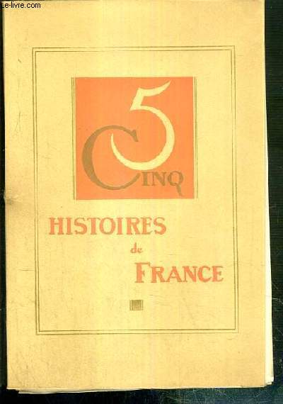 CINQ HISTOIRES DE FRANCE - NORMANDIE - GIRONDE - LIMOUSIN - LYONNAIS - ILE DE FRANCE - Le testament du Pre Bosseleau , La Greffe , Trois contes de Notre-Dame , L'invitation  Laurette , Florence Dsir.
