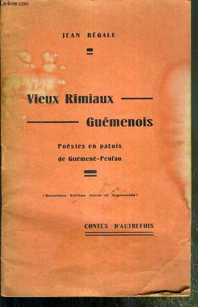 VIEUX RIMIAUX GUEMENOIS - POESIES EN PATOIS DE GUEMENE-PENFAO - DEUXIEME EDITION REVUE ET AUGMENTEE - CONTES D'AUTREFOIS