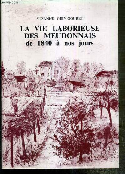 LA VIE LABORIEUSE DES MEUDONNAIS DE 1840 A NOS JOURS.