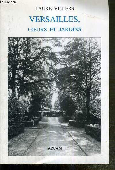 VERSAILLES, COEURS ET JARDINS.