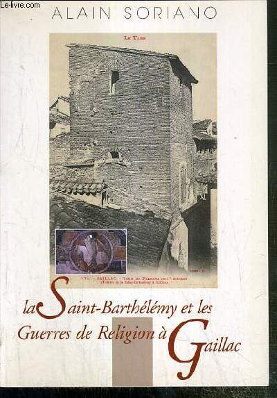 LE SAINT-BARTHELEMY ET LES GUERRES DE RELIGION A GAILLAC / CYCLE DE CONFERENCES D'HISTOIRE LOCALE - ENVOI DE L'AUTEUR.