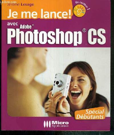 JE ME LANCE AVEC ADOBE PHOTOSHOP CS - SPECIAL DEBUTANTS