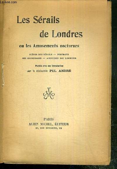 LES SERAILS DE LONDRES OU LES AMUSEMENTS NOCTURNES - SCENES DES SERAILS - PORTRAITS DES COURTISANES - AVENTURES DES LIBERTINS.