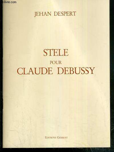 STELE POUR CLAUDE DEBUSSY - POEME - ENVOI DE L'AUTEUR.