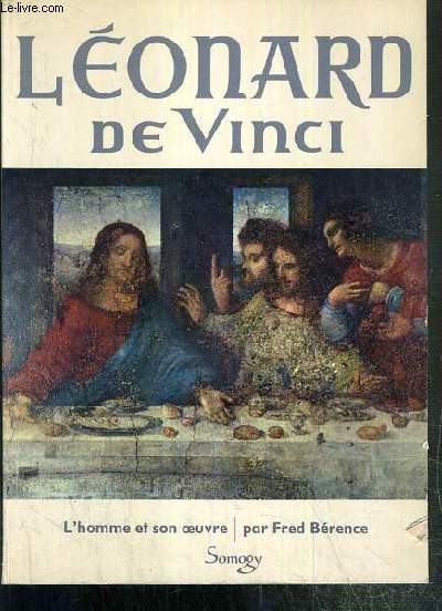 LEONARD DE VINCI - L'HOMME ET SON OEUVRE / COLLECTION LES PLUS GRANDS N10