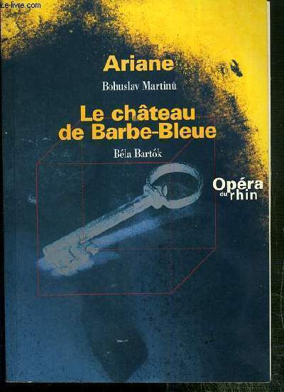 PROGRAMME - OPERA DU RHIN - SAISON 1996-1997 - ARIANNE DE BOHUSLAV MARTINU + LE CHATEAU DE BARBE-BLEUE DE BELA BARTOK