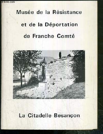 MUSEE DE LA RESITANCE ET DE LA DEPORTATION DE FRANCHE-COMTE - LA CITADELLE-BESANCON