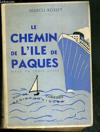 LE CHEMIN DE L'ILE DE PAQUES - PIECE EN TROIS ACTES - SUIVI DE COMEDIES RADIOPHONIQUES