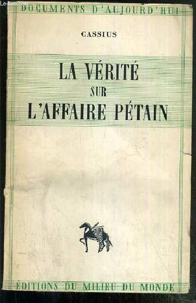 LA VERITE SUR L'AFFAIRE PETAIN / COLLECTION DOCUMENTS D'AUJOURD'HUI