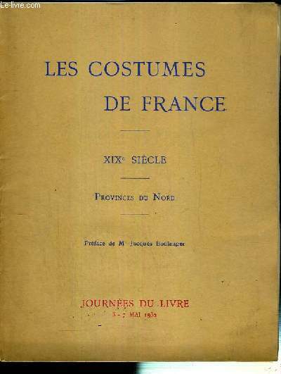 LES COSTUMES DE FRANCE - XIXe SIECLE - PROVINCES DU NORD - JOURNEES DU LIVRE - 3-7 MAI 1932 - INCOMPLET