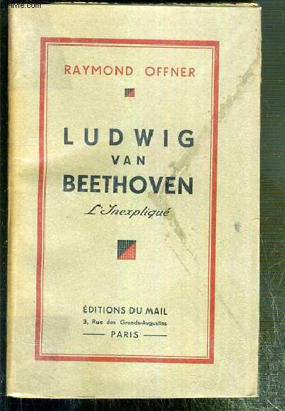 LUDWIG VAN BEETHOVEN - L'INEXPLIQUE - ENVOI DE L'AUTEUR.