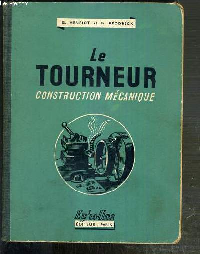 LE TOURNEUR - CONSTRUCTION MECANIQUE - 4eme EDITION - NOUVEAU TIRAGE / L'ENSEIGNEMENT TECHNIQUE ET PROFESSIONNEL.