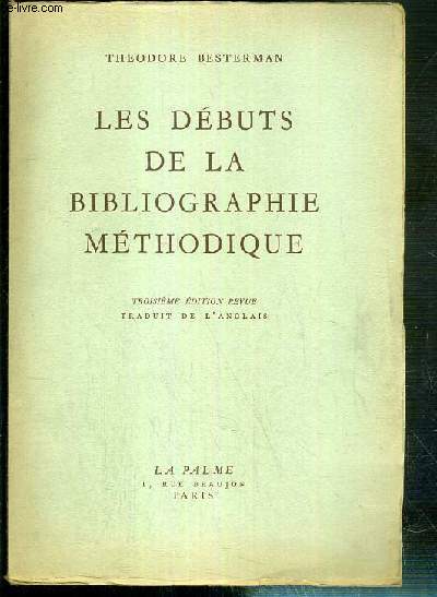LES DEBUTS DE LA BIBLIOGRAPHIE METHODIQUE - TROISIEME EDITION REVUE.