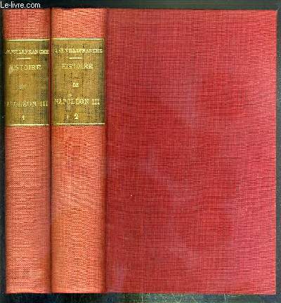 HISTOIRE DE NAPOLEON III - 2 VOLUMES EN 2 TOMES - I + II - 2eme EDITION.