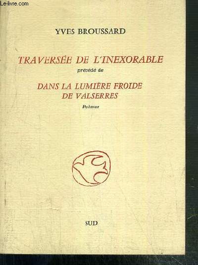 TRAVERSEE DE L'INEXORABLE PRECEDE DE DANS LA LUMIERE FROIDE DE VALSERRES - POEMES - EXEMPLAIRE N 224 / 400 SUR OFFSET - EDITION ORIGINALE