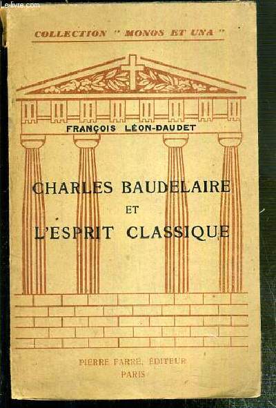 CHARLES BAUDELAIRE ET L'ESPRIT CLASSIQUE / COLLECTION MONOS ET UNA - EXEMPLAIRE N187 / 400 SUR BOUFFANT SUPERIEUR.