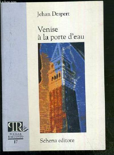 VENISE A LA PORTE D'EAU / POESIA E RACCONTO N17 - ENVOI DE L'AUTEUR.