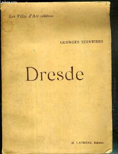 DRESDE - FREIBERG & MEISSEN / COLLECTION LES VILLES D'ART CELEBRES.