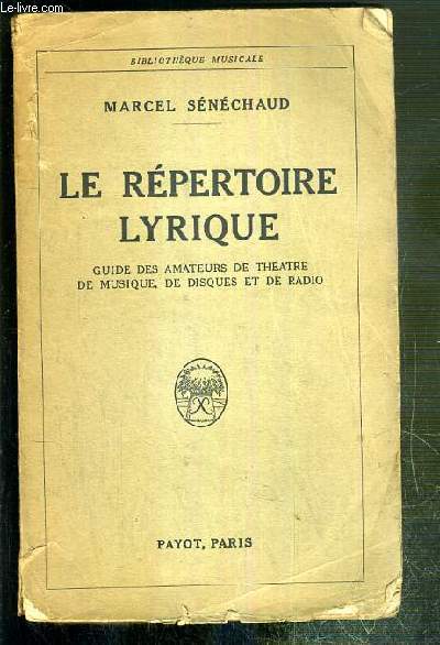 LE REPERTOIRE LYRIQUE - GUIDE DES AMATEURS DE THEATRE DE MUSIQUE, DE DISQUES ET DE RADIO / BIBLIOTHEQUE MUSICALE.